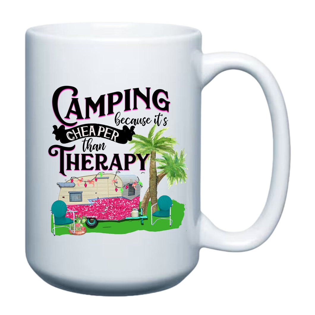 Camping.. because it's Cheaper than Therapy 15oz Mug