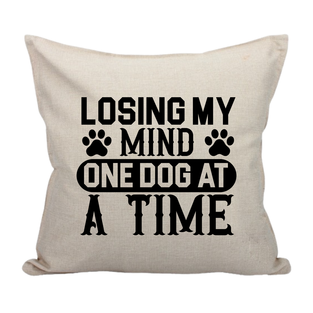 Losing my Mind one Dog at a Time - Pillow