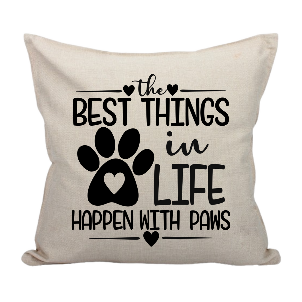 The Best things in Life Happen with Paws - Pillow