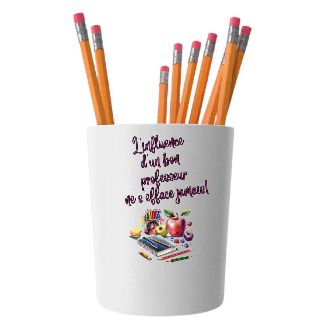 The Influence of a good Teacher never Fades! Pencil Holder - French