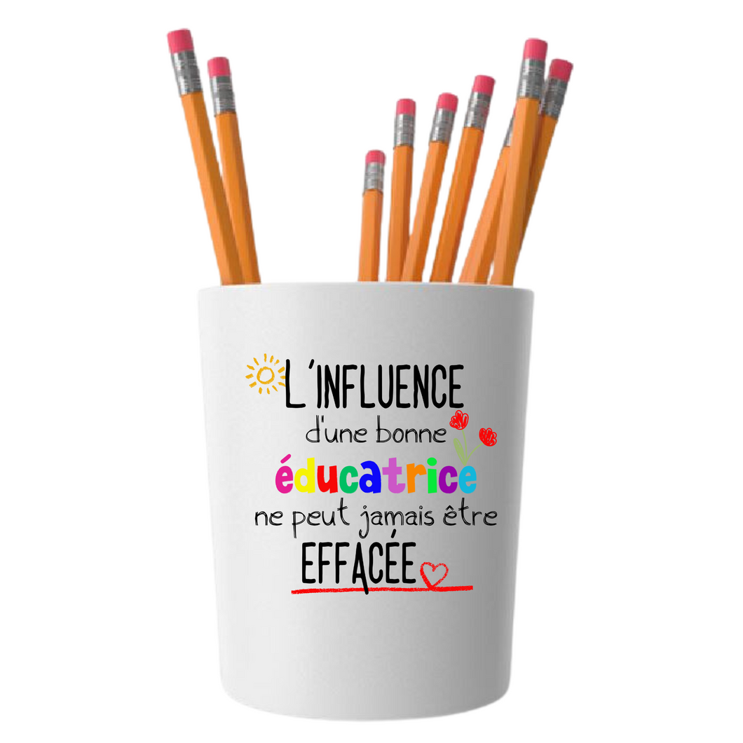 The Influence of a good educator can never be Erased Pencil Holder- French