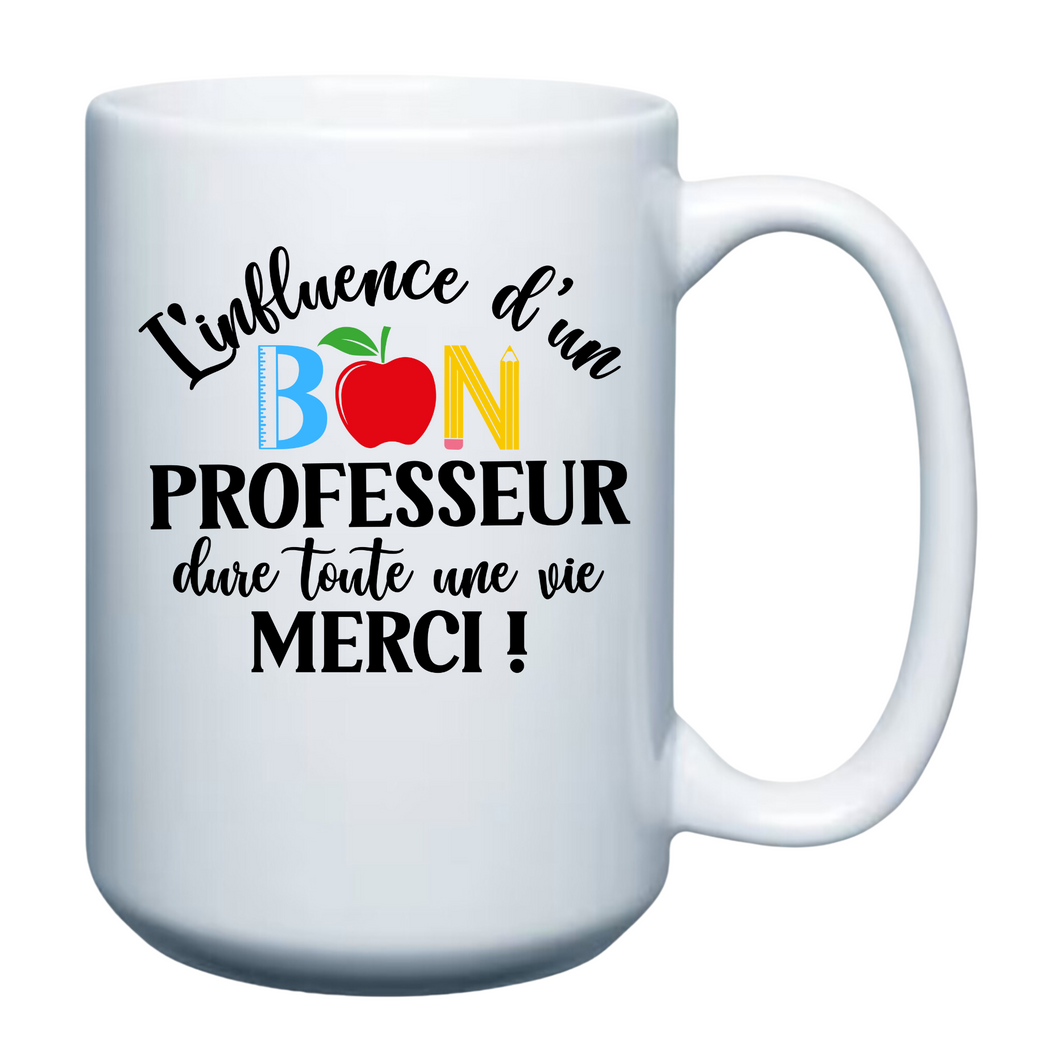 The Influence of a good Teacher lasts a lifetime - French 15oz Mug