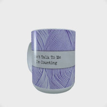 Load and play video in Gallery viewer, Don&#39;t Talk to Me I&#39;m Counting 15oz Mug
