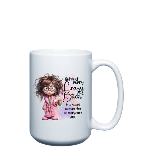 Behind Every Crazy Bit** - 15oz Mug