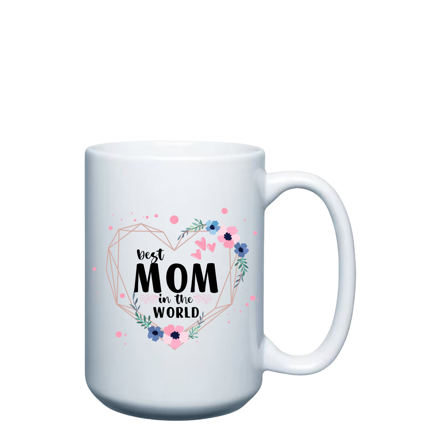Best Mom in the World - 15oz Mug