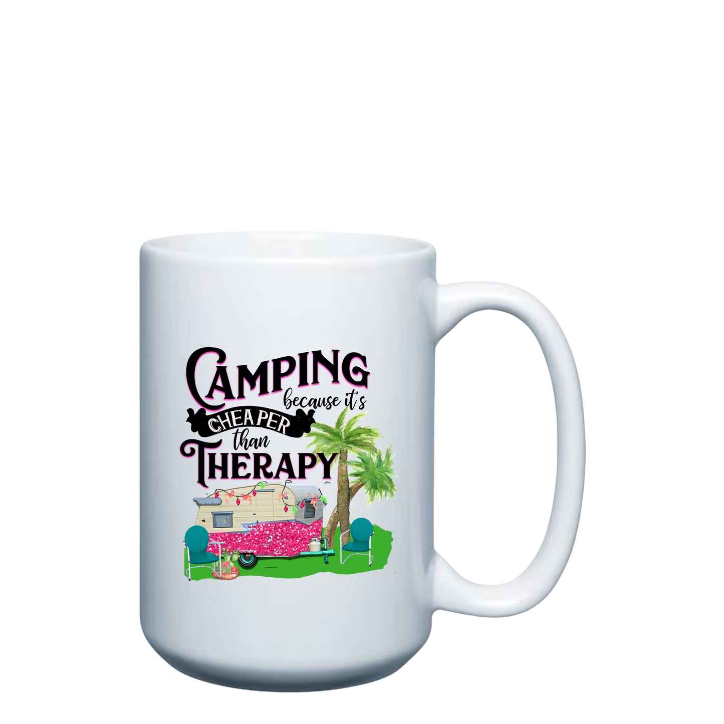 Camping.. because it's Cheaper than Therapy 15oz Mug