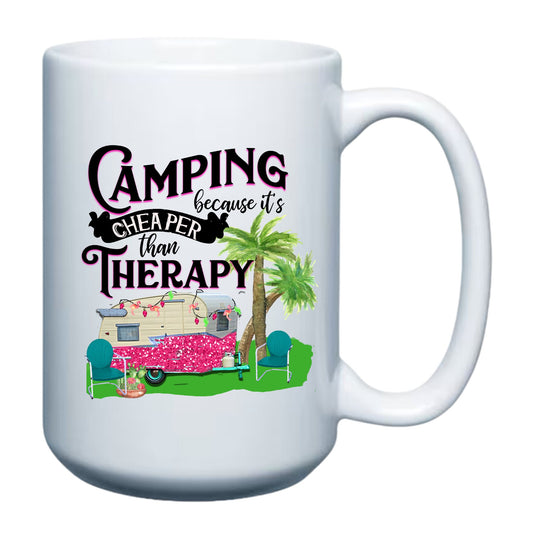 Camping.. because it's Cheaper than Therapy 15oz Mug