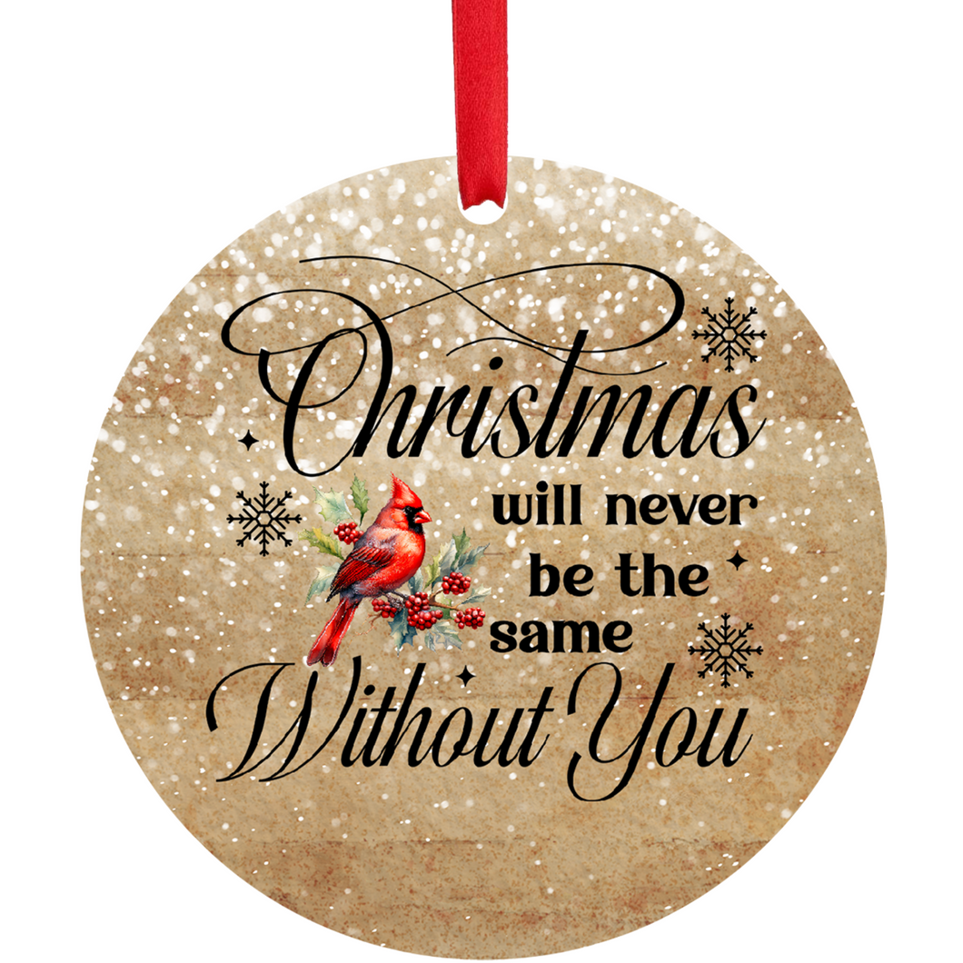Christmas will never be the same without you - Ornament