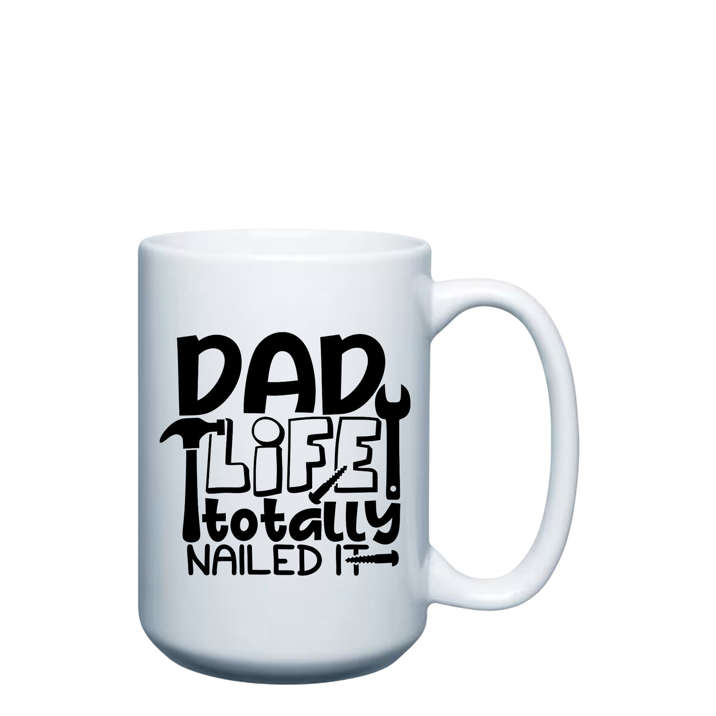 DAD Life totally NAILED it - 15oz Mug
