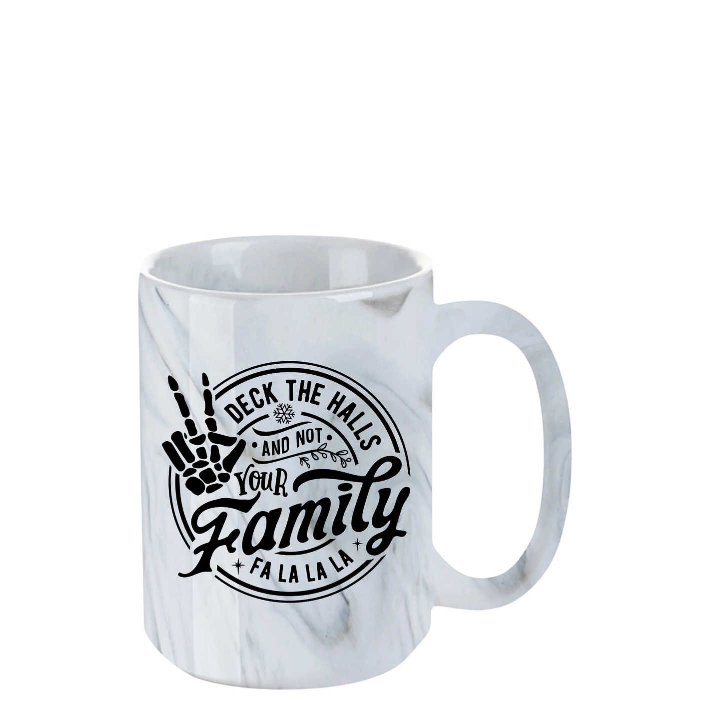 Deck the Halls and not your Family - 15oz Marble Mug