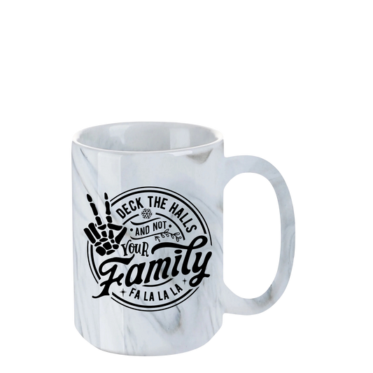 Deck the Halls and not your Family - 15oz Marble Mug