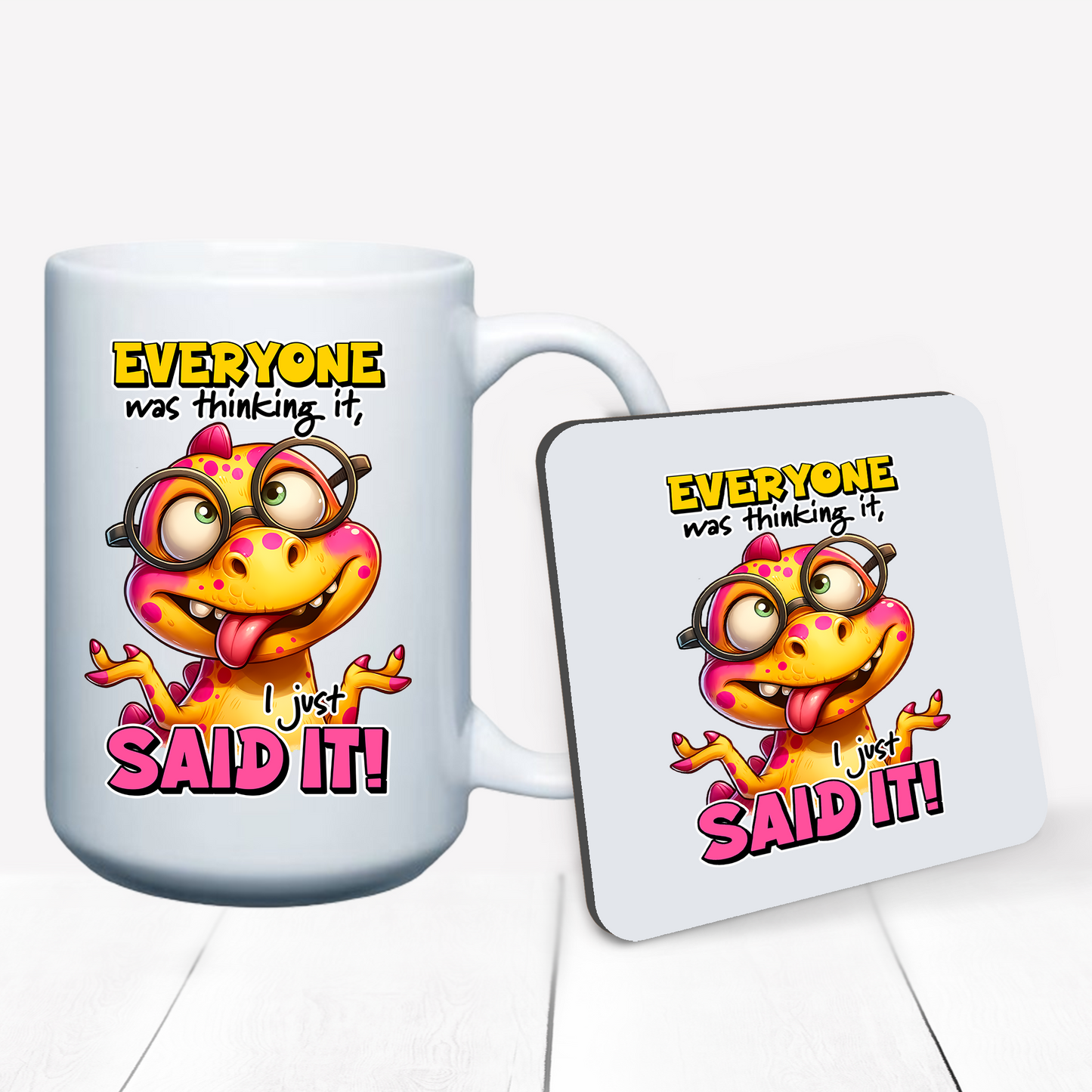 Everyone was thinking it, I just Said it (Mug & Coaster)