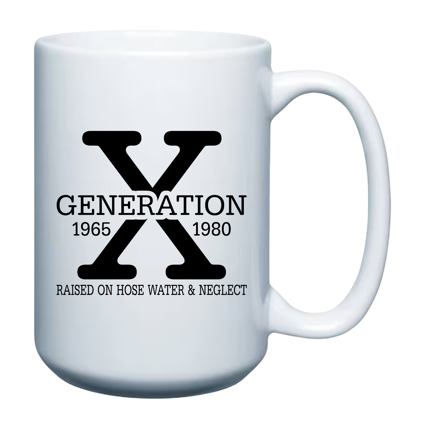 Gen X Raised on Hose Water & Neglect - 15oz Mug