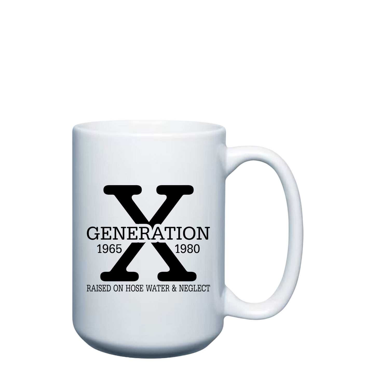 Gen X Raised on Hose Water & Neglect - 15oz Mug