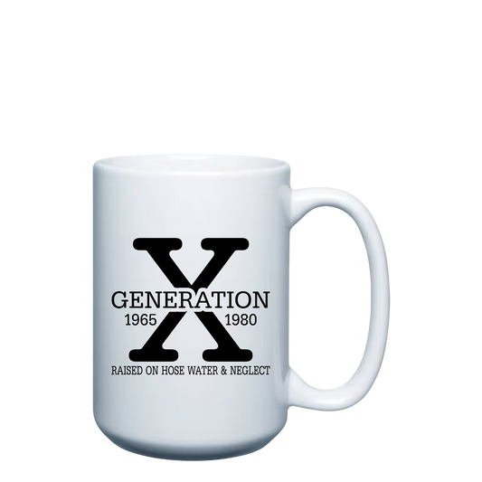 Gen X Raised on Hose Water & Neglect - 15oz Mug