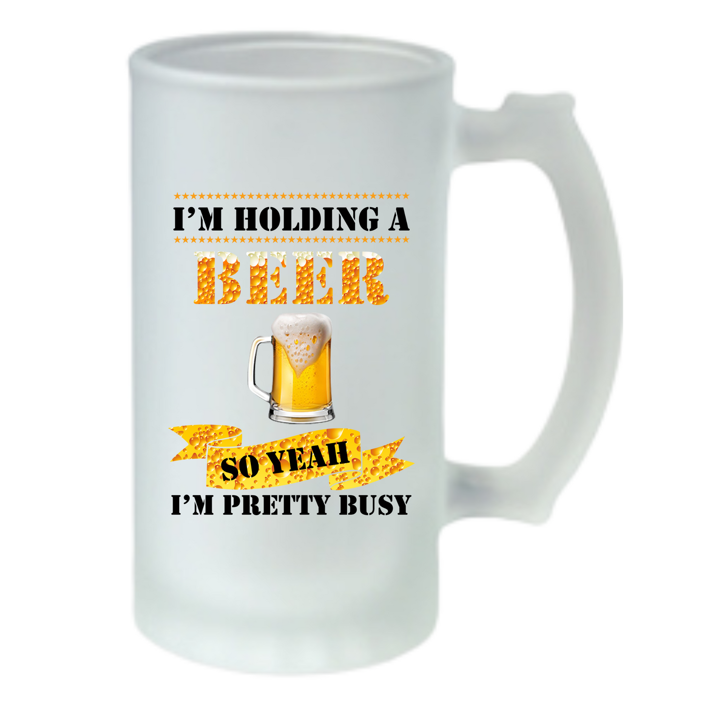 I'm Holding a Beer so Yeah I'm Pretty Busy - Beer Stein