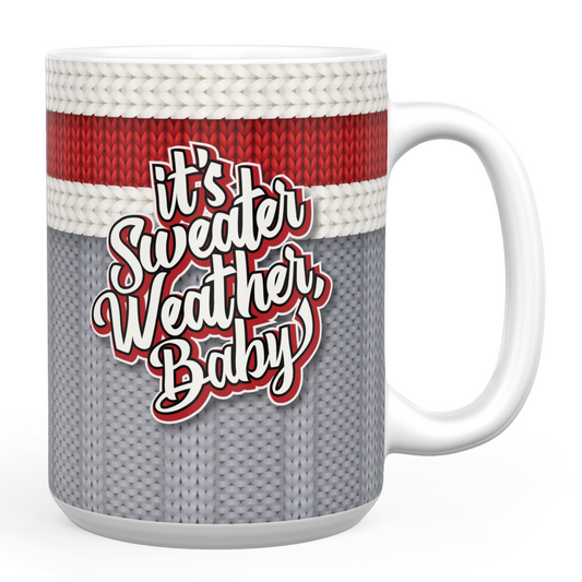 It's Sweater Weather Baby -15oz Mug