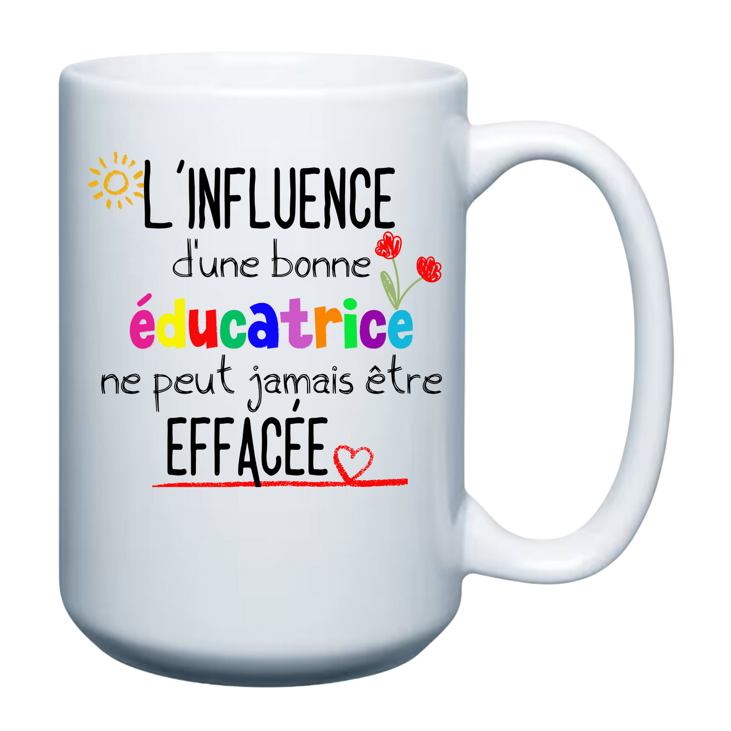 The Influence of a good Techer can Never be Erased - French 15oz Mug