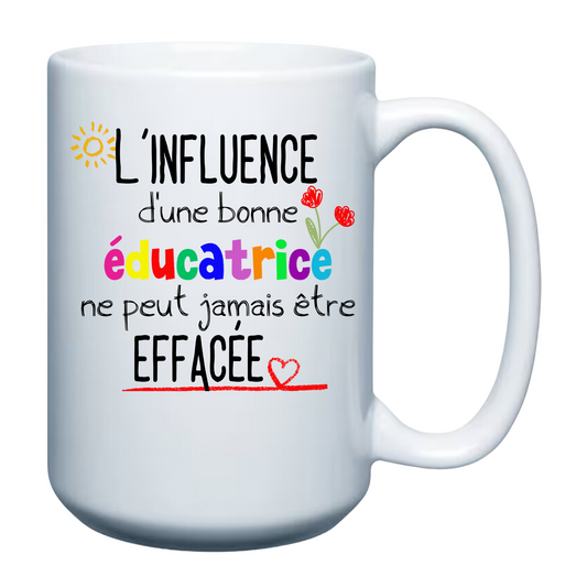 The Influence of a good Techer can Never be Erased - French 15oz Mug