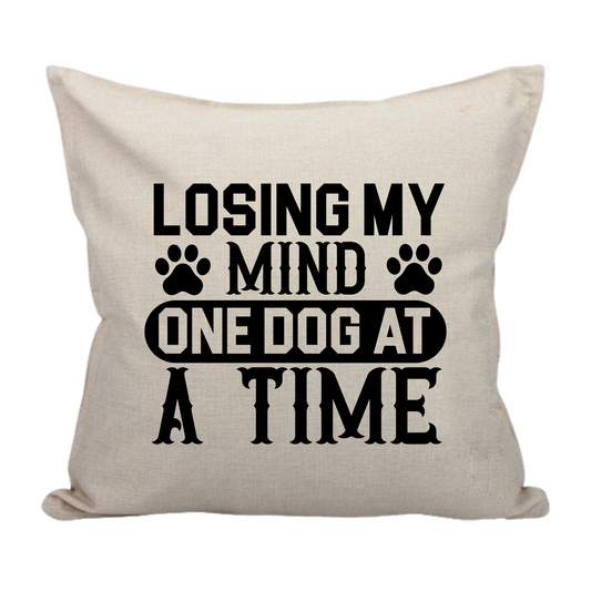 Losing my Mind one Dog at a Time - Pillow