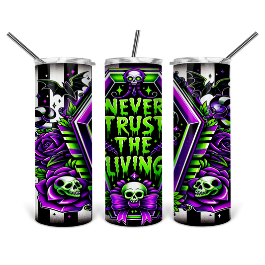 Never Trust the Living Coffin Skulls Tumbler