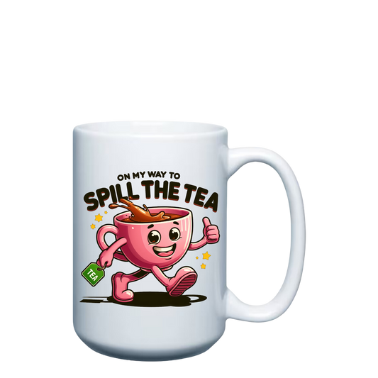 On my way to Spill the Tea - 15oz Mug