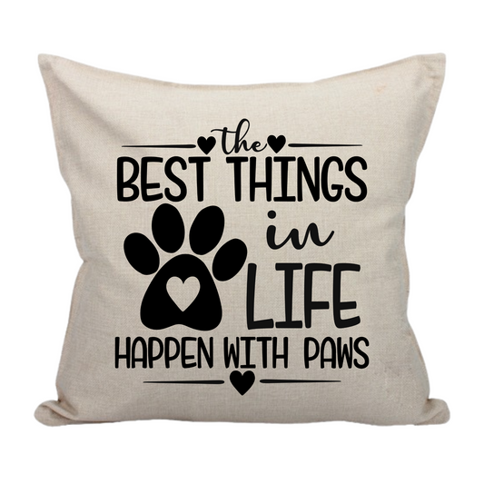 The Best things in Life Happen with Paws - Pillow