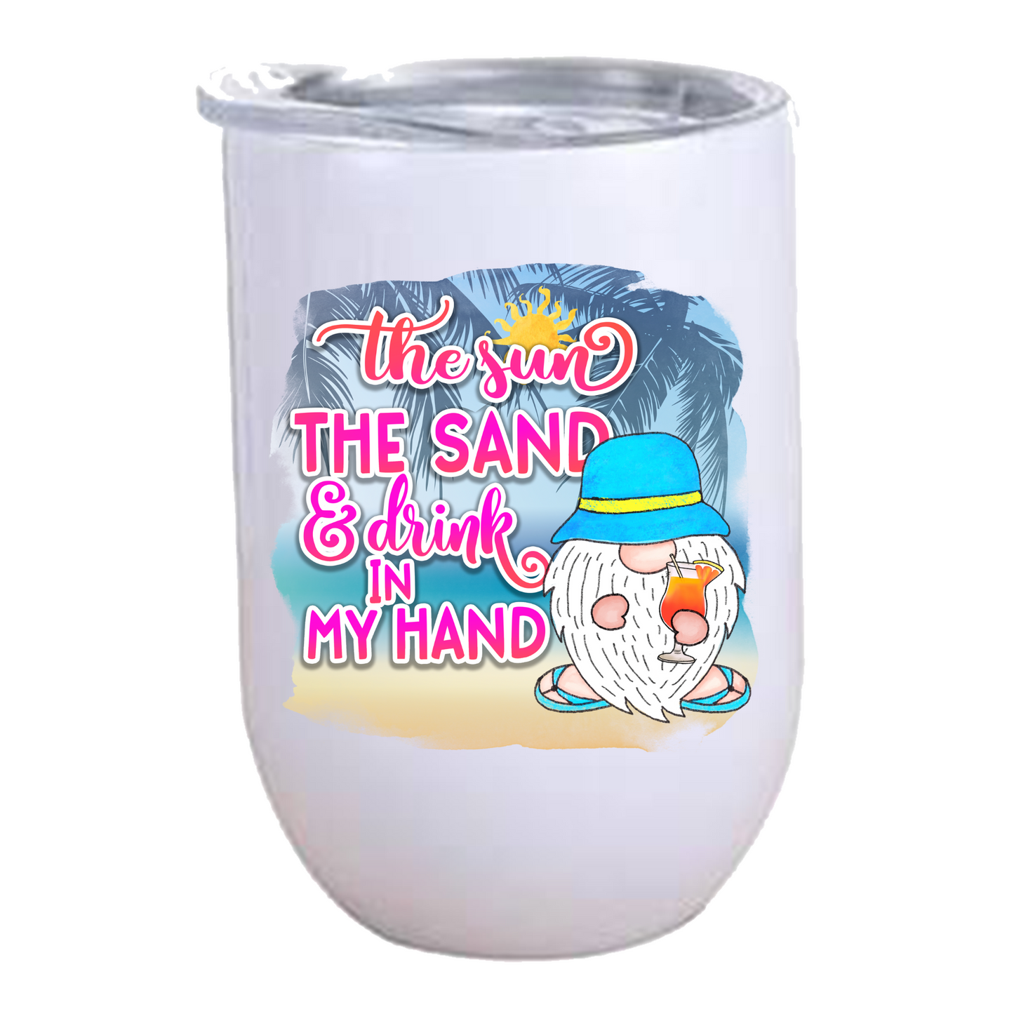 The sun, the sand & drink in my Hand - Wine Tumbler