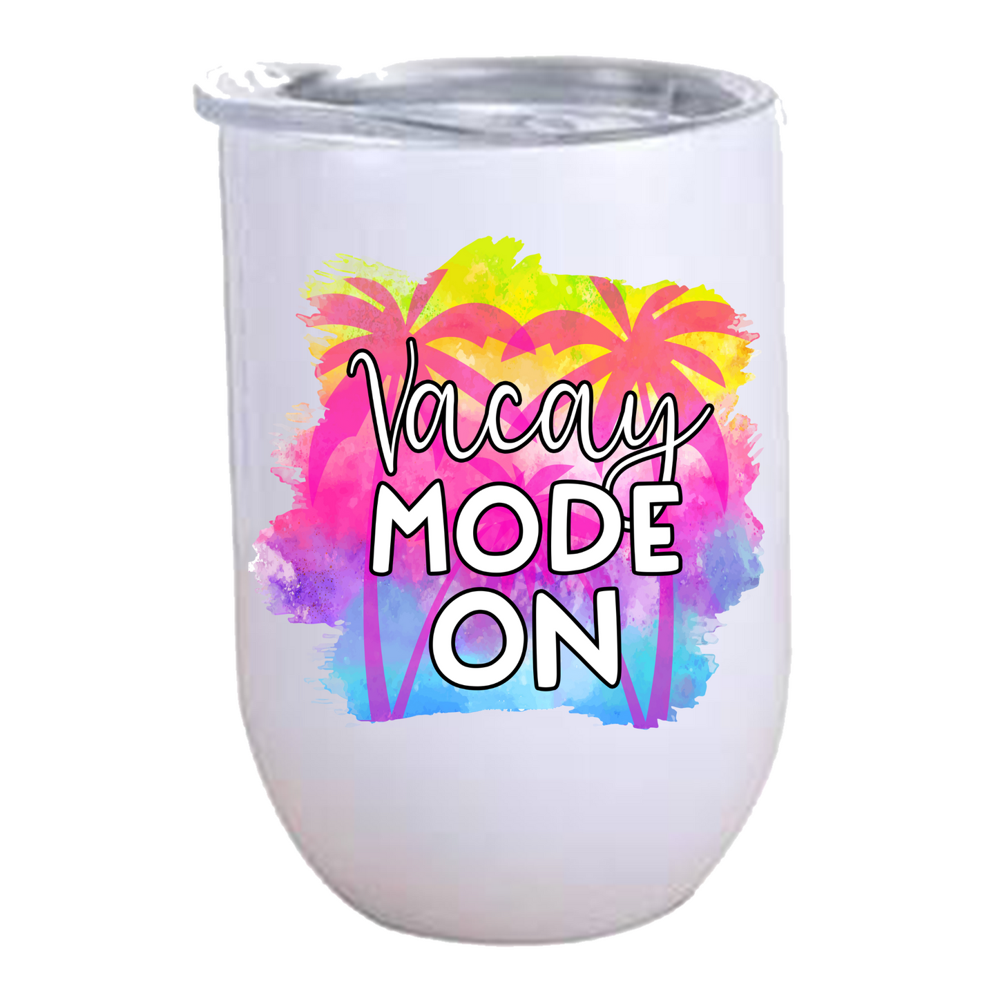 Vacay MODE ON - Wine Tumbler