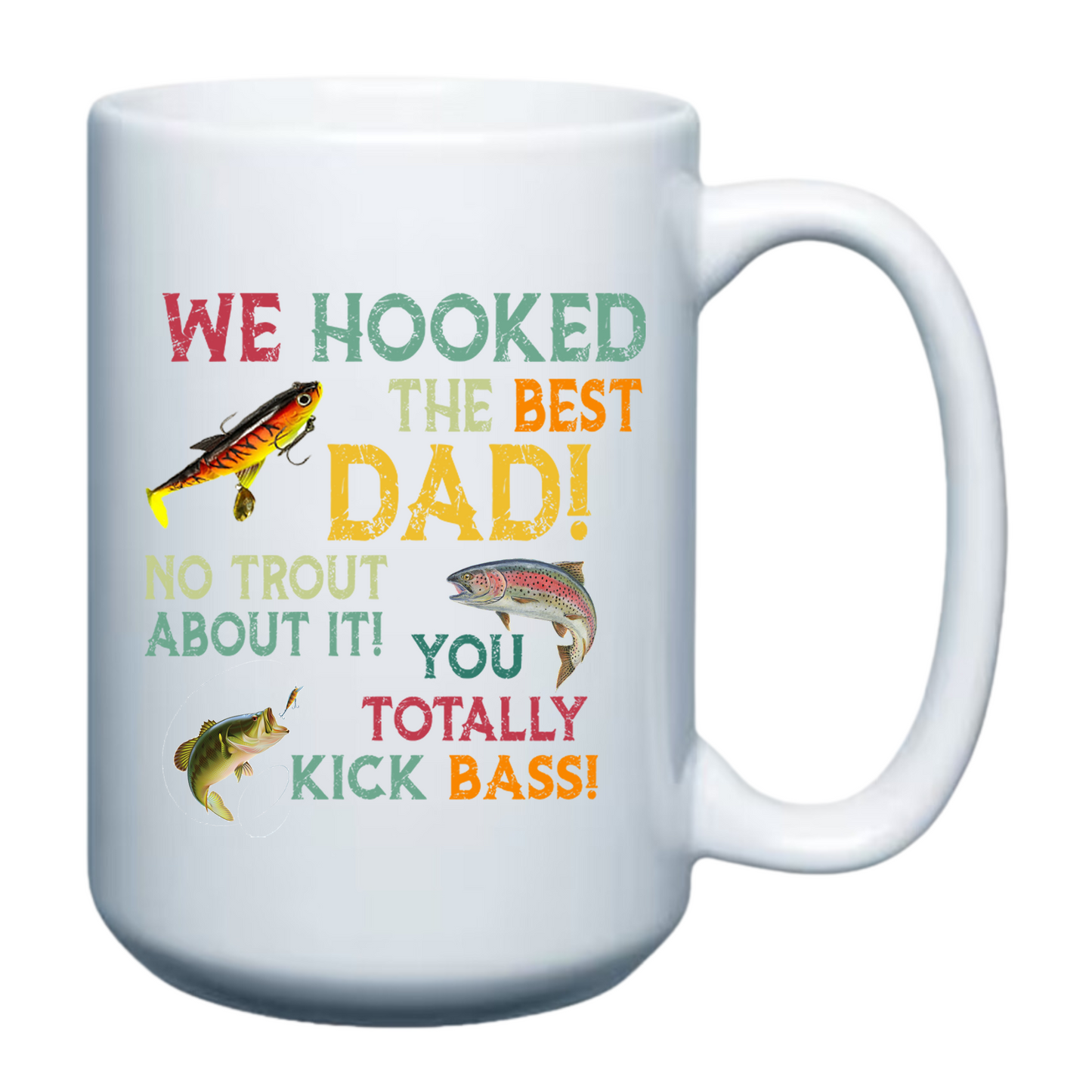 We Hooked the Best Dad- 15oz Mug
