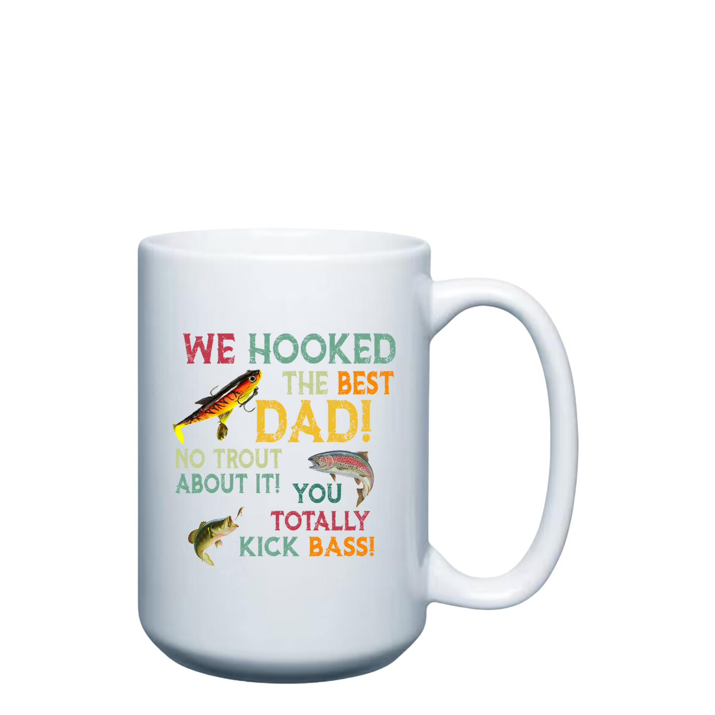 We Hooked the Best Dad- 15oz Mug