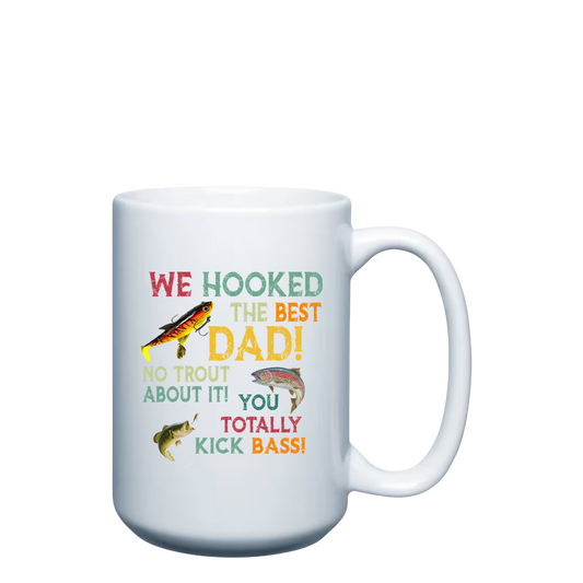 We Hooked the Best Dad- 15oz Mug