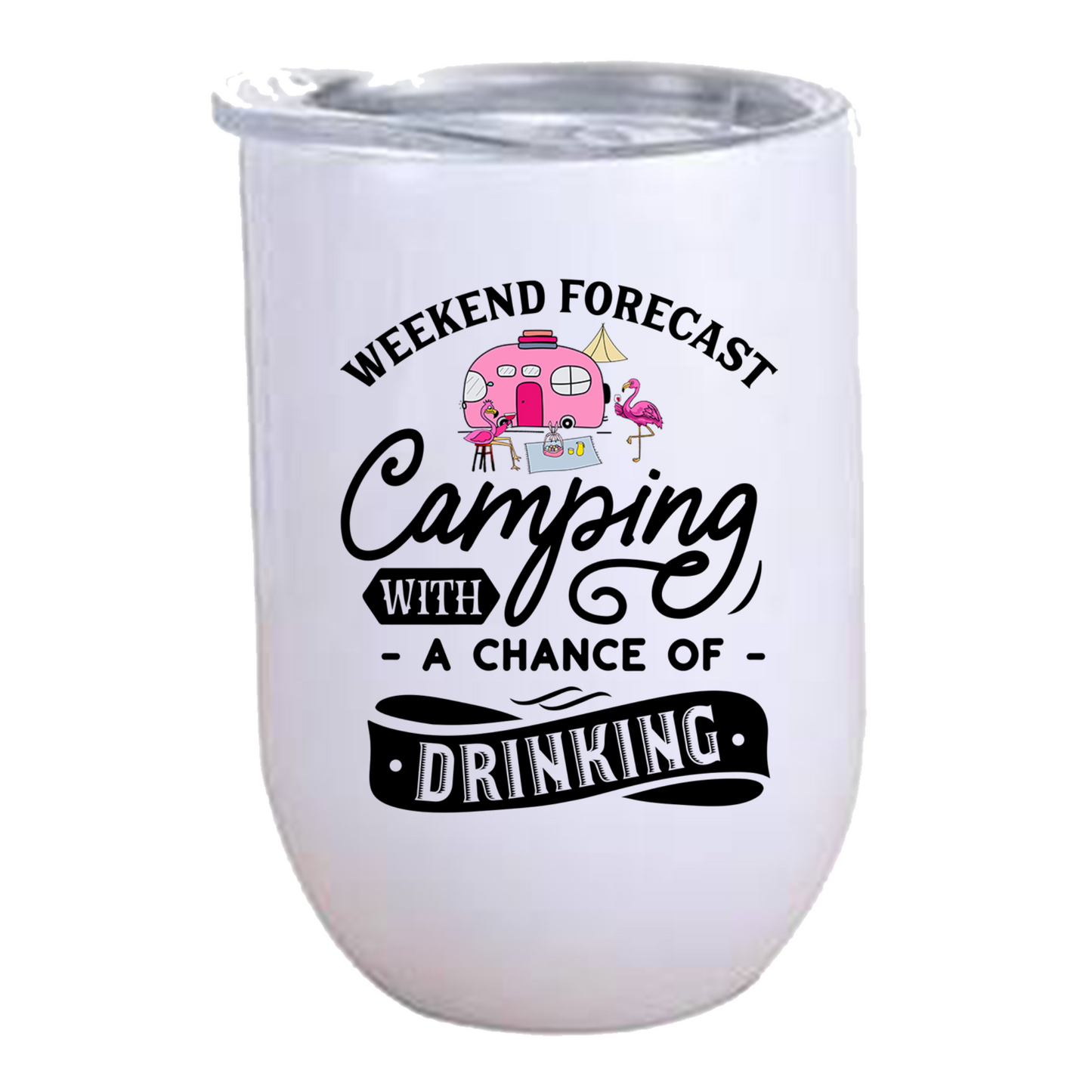 Weekend Forecast - Camping with a chance of Drinking - Wine Tumbler