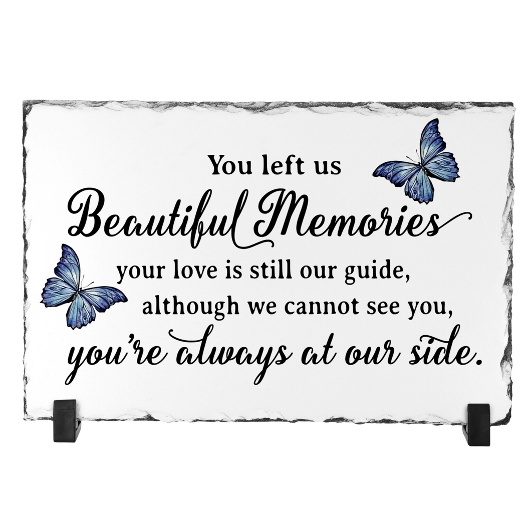 You left us Beautiful Memories Slate